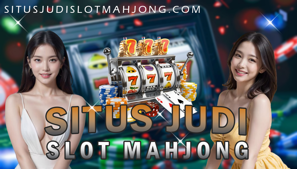 Situs Judi Slot Mahjong